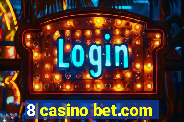 8 casino bet.com