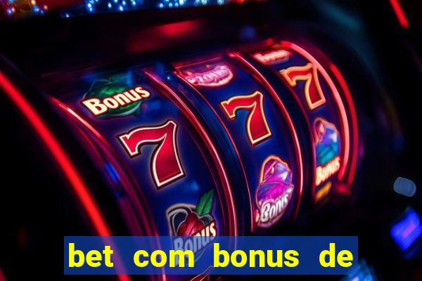 bet com bonus de cadastro sem deposito