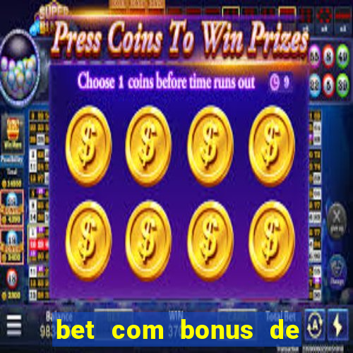 bet com bonus de cadastro sem deposito