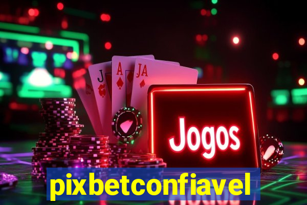 pixbetconfiavel