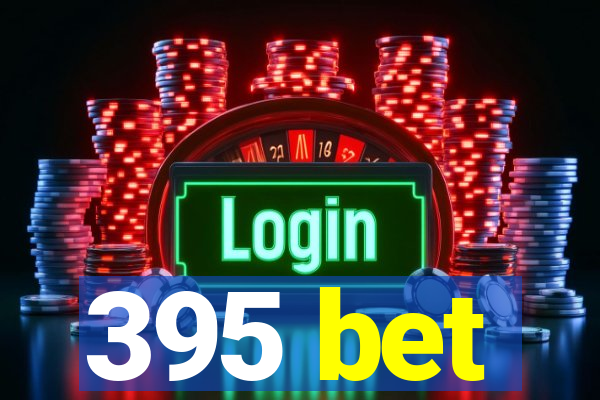 395 bet