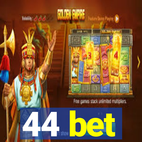 44 bet