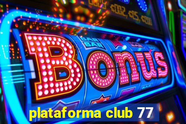 plataforma club 77