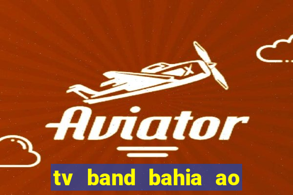 tv band bahia ao vivo online