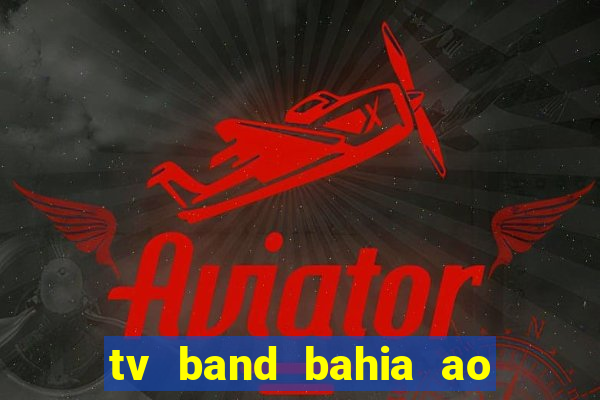 tv band bahia ao vivo online