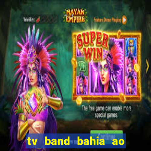 tv band bahia ao vivo online