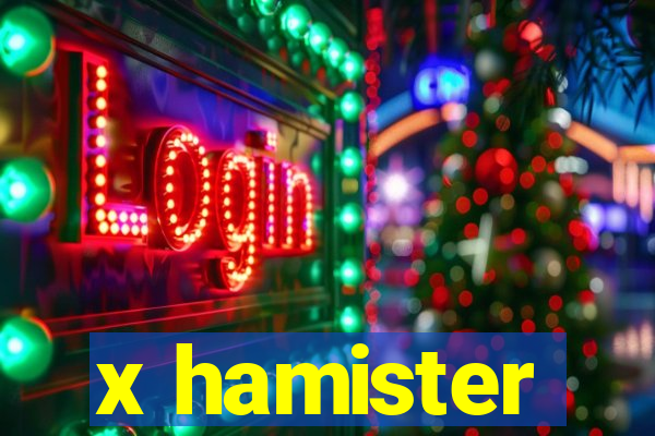 x hamister