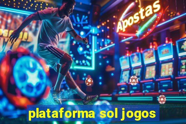 plataforma sol jogos