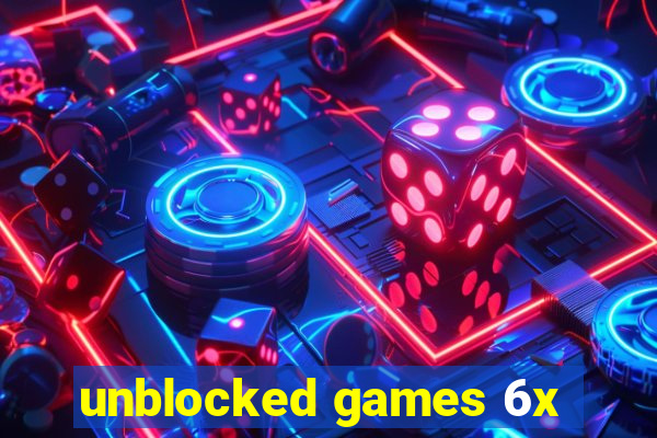 unblocked games 6x