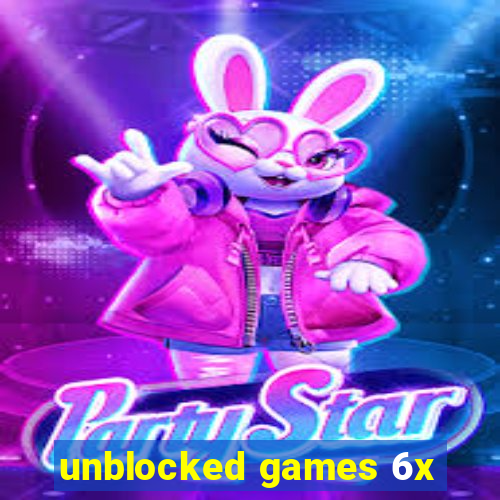 unblocked games 6x