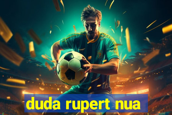 duda rupert nua