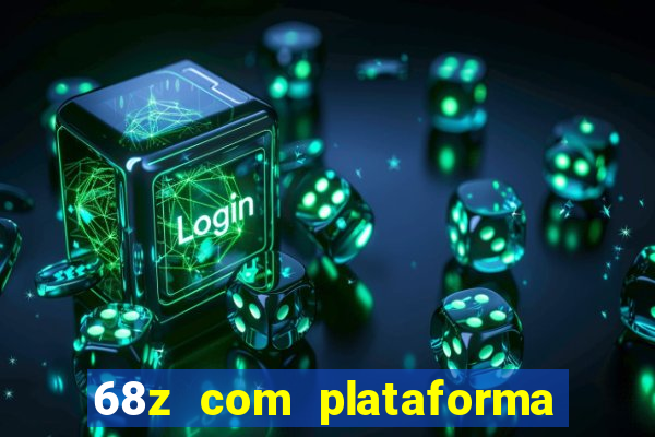 68z com plataforma de jogos