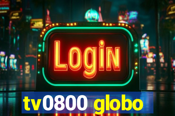 tv0800 globo