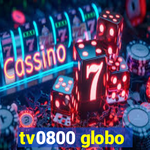 tv0800 globo