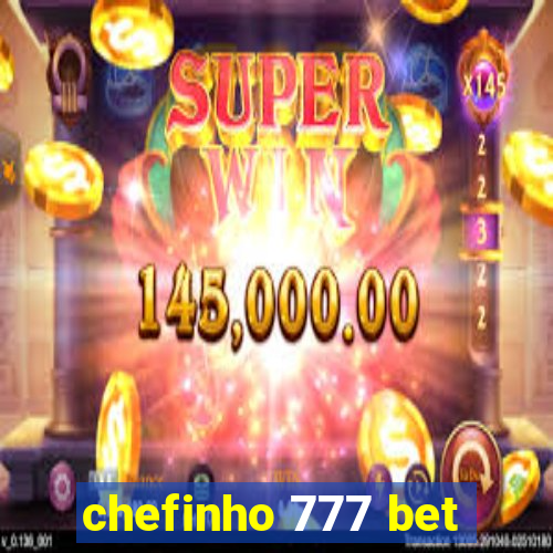 chefinho 777 bet