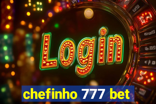 chefinho 777 bet