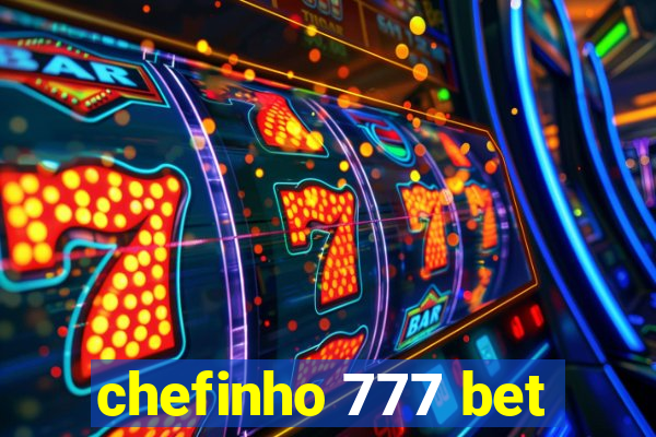 chefinho 777 bet