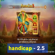 handicap - 2.5