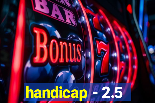 handicap - 2.5