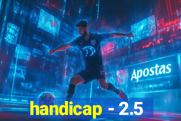 handicap - 2.5