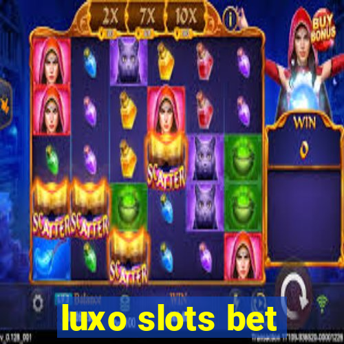 luxo slots bet