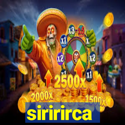 siririrca