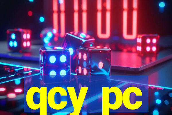 qcy pc