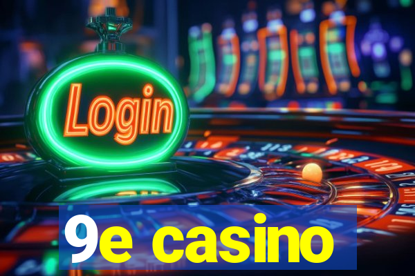 9e casino