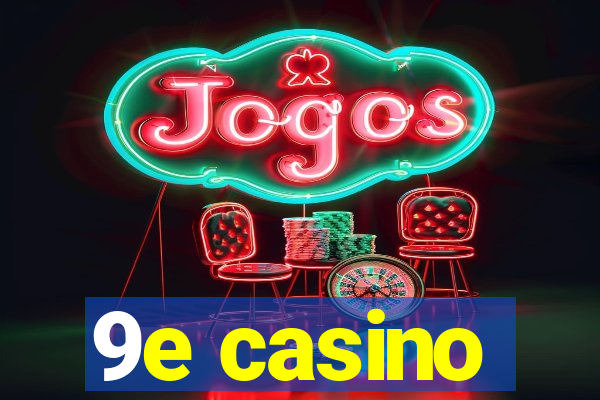 9e casino