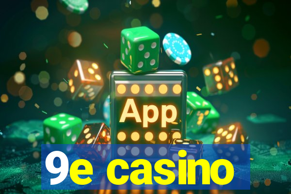 9e casino