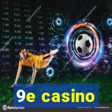 9e casino