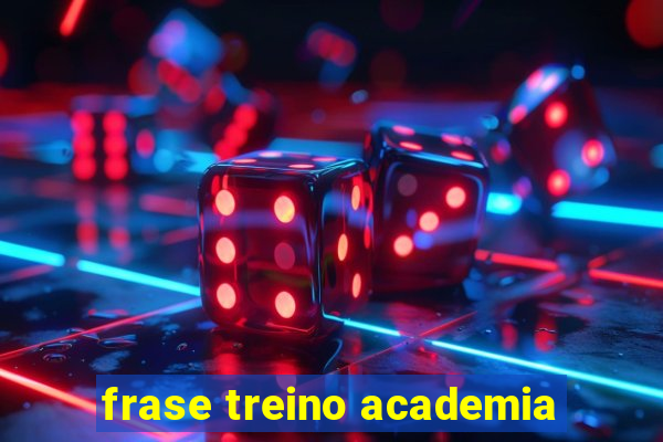 frase treino academia