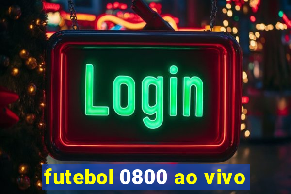 futebol 0800 ao vivo