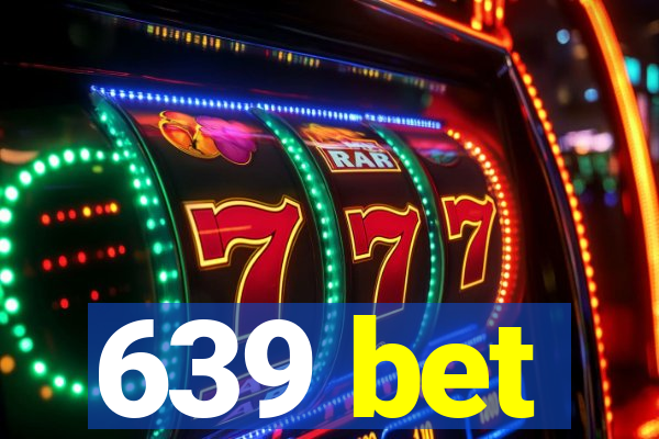 639 bet