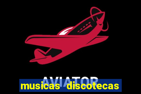 musicas discotecas anos 90