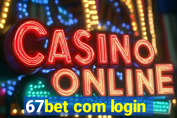 67bet com login