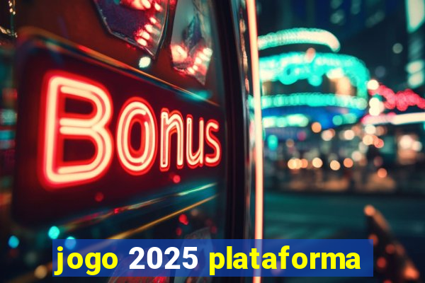 jogo 2025 plataforma