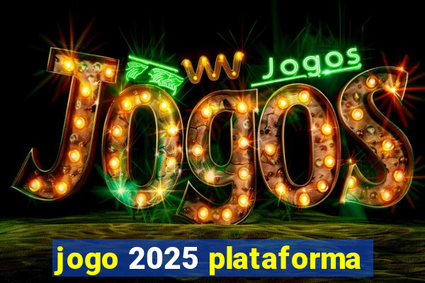 jogo 2025 plataforma