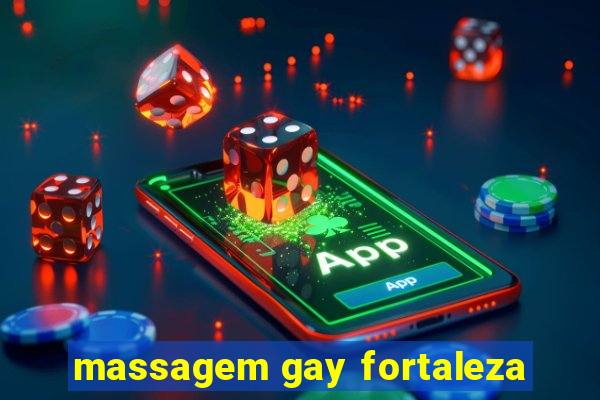 massagem gay fortaleza