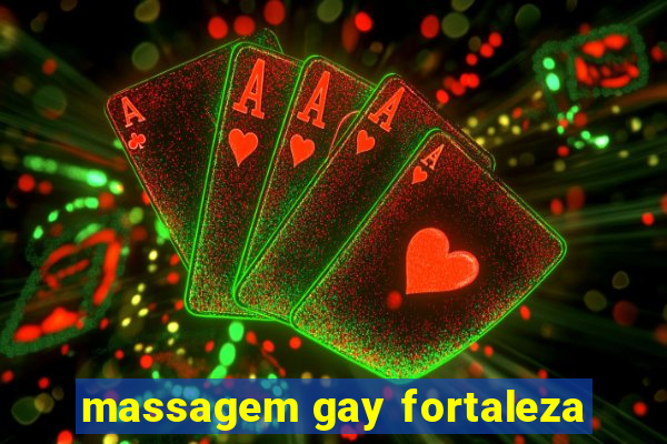 massagem gay fortaleza