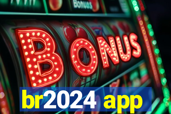 br2024 app