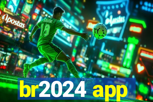 br2024 app