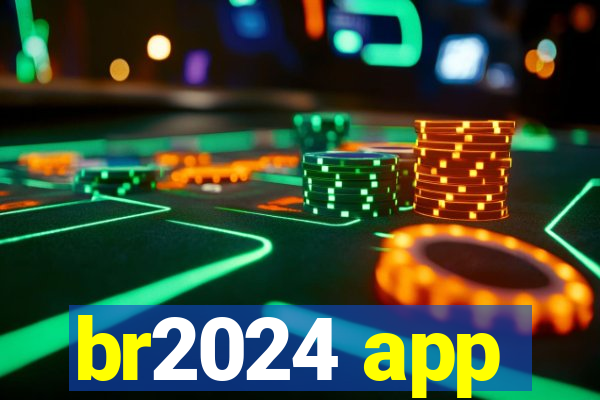 br2024 app