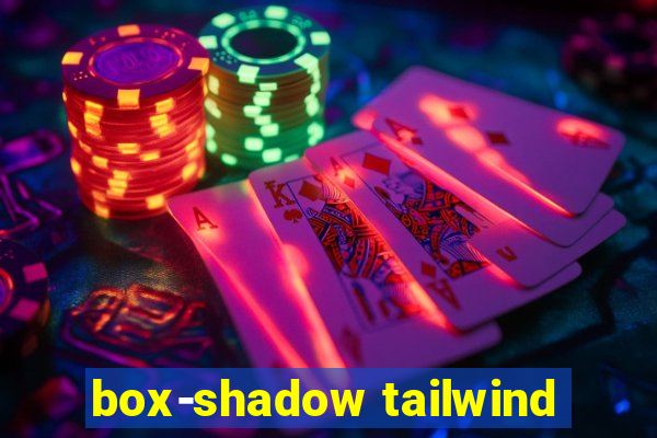 box-shadow tailwind