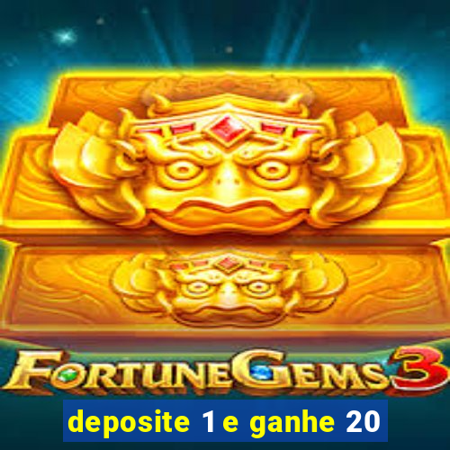 deposite 1 e ganhe 20