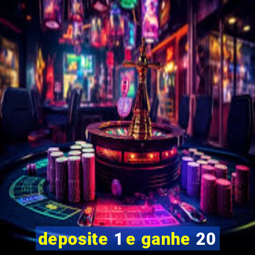 deposite 1 e ganhe 20