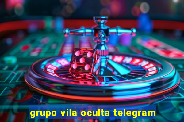 grupo vila oculta telegram