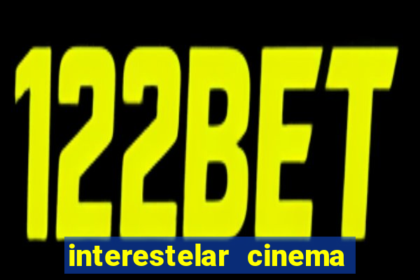 interestelar cinema 2024 cinemark