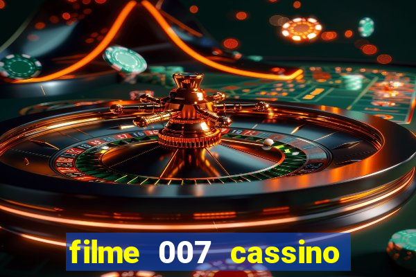 filme 007 cassino royale completo dublado youtube