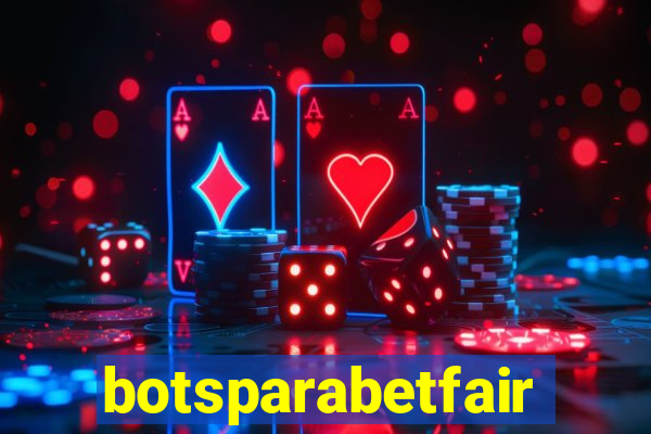 botsparabetfair